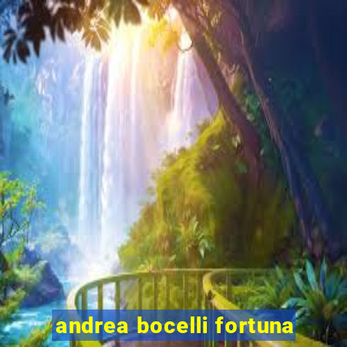 andrea bocelli fortuna